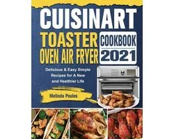 Cuisinart Toaster Oven Air Fryer Cookbook 2021