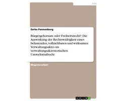 Bürgergehorsam oder Freiheitsrecht?: Die Auswirkung der Rechtswidrigkeit eines belastenden, vollziehbaren und wirksamen Verwaltungsaktes im verwaltungsakzessorischen Umweltstrafrecht
