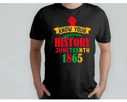 Know your history Juneteenth 1865 - T Shirt - Juneteenth - FreedomDay - EmancipationDay - BlackHistory - Vrijheidsdag - ZwarteGeschiedenis - JuneteenthParade