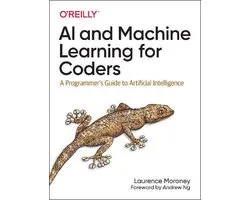 AI and Machine Learning For Coders A Programmer's Guide to Artificial Intelligence