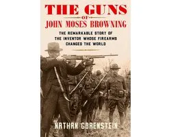 The Guns of John Moses Browning