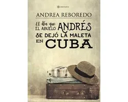 El día que el abuelo Andrés se dejó la maleta en Cuba