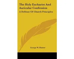 The Holy Eucharist and Auricular Confession