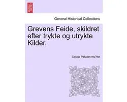 Grevens Feide, skildret efter trykte og utrykte Kilder.