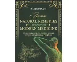 Ancient Natural Remedies Improved with Modern Medicine