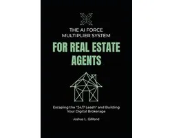 The AI Force Multiplier System-The AI Force Multiplier System for Real Estate Agents