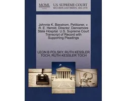 Johnnie K. Baxstrom, Petitioner, V. R. E. Herold, Director, Dannemore State Hospital. U.S. Supreme Court Transcript of Record with Supporting Pleadings