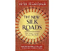 The New Silk Roads The Present and Future of the World