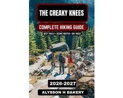 The Creaky Knees Hiking Guide 2026-2027: Easy Trails, Scenic Walks & Comfortable Outdoor Adventures for Seniors and Beginners