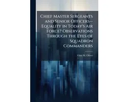 Chief Master Sergeants and Senior Officers--Equality in Today's Air Force? Observations Through the Eyes of Squadron Commanders