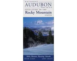 National Audubon Society Regional Guide to the Rocky Mountain States