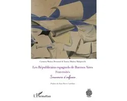 L'Autre Amérique- Les Républicains espagnols de Buenos Aires. Fraternités