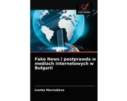 Fake News i postprawda w mediach internetowych w Bulgarii