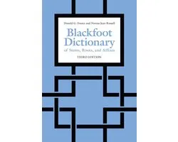 Blackfoot Dictionary of Stems, Roots, and Affixes