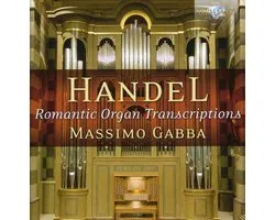 Massimo Gabba - Handel; Romantic Organ Transcriptio