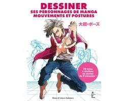 Dessiner ses personnages de manga Mouvements et postures