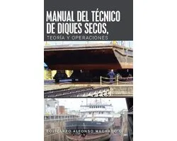 Manual Del Técnico De Diques Secos, Teoría Y Operaciones