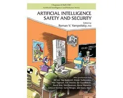 Chapman & Hall/CRC Artificial Intelligence and Robotics Series - Artificial Intelligence Safety and Security