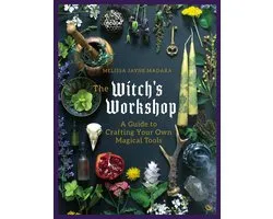 The Witch's Workshop: A Guide to Crafting Your Own Magical Tools