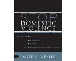 STOP Domestic Violence: Innovative Skills, Techniques, Options, and Plans for Better Relationships