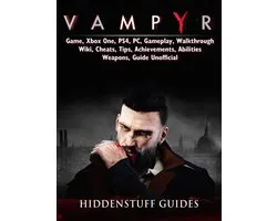 Vampyr Game, Xbox One, PS4, PC, Gameplay, Walkthrough, Wiki, Cheats, Tips, Achievements, Abilities, Weapons, Guide Unofficial