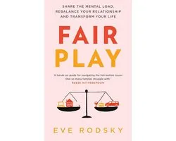 Fair Play Share the mental load, rebalance your relationship and transform your life