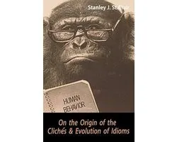 On the Origin of the Clich s and Evolution of Idioms