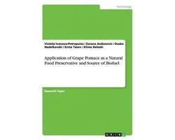 Application of Grape Pomace as a Natural Food Preservative and Source of Biofuel