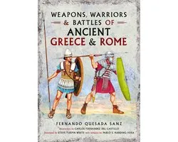 Weapons, Warriors and Battles of Ancient Greece and Rome