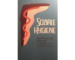 Soziale Hygiene. Seelisch-geistige Selbsthilfe im Zeitalter der Lebenskränkung.