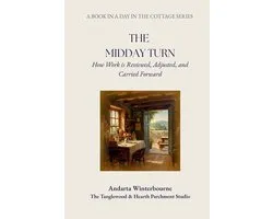 A Day in the Cottage: A Practical Sequence for Living the Day Simply, from Morning to Night-The Midday Turn