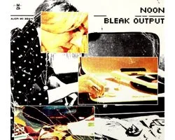 Noon: Bleak Output Max (digipack) [CD]