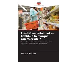 Fidélité au détaillant ou fidélité à la marque commerciale ?