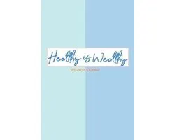 Healthy is Wealthy Wellness Journal: Wellness Journal, Self Care Journal, Mood Tracker, Fitness Journal, Fitness Planner, Daily Planner, Anxiety Journ
