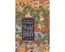 Islam, Arabs, and the Intelligent World of the Jinn