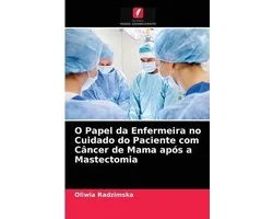 O Papel da Enfermeira no Cuidado do Paciente com Câncer de Mama após a Mastectomia