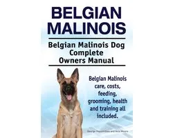 Belgian Malinois. Belgian Malinois Dog Complete Owners Manual. Belgian Malinois care, costs, feeding, grooming, health and training all included.