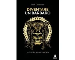 Bastian Contrari - Diventare un barbaro