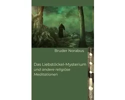 Das Liebstöckel-Mysterium und andere religiöse Meditationen