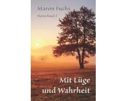 Mit Lüge und Wahrheit - Fioria Band 2