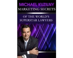 Marketing Secrets of the World's Superstar Lawyers