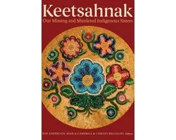 Keetsahnak / Our Missing and Murdered Indigenous Sisters