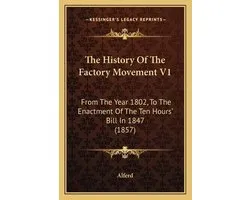 The History of the Factory Movement V1