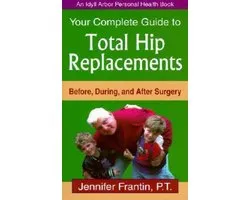 Your Complete Guide To Total Hip Replacements
