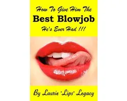 How To Give Him the Best Blowjob He's Ever Had!!!