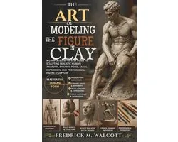 The Art of Modeling the Figure in Clay