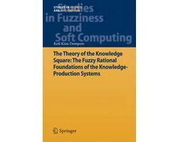 Studies in Fuzziness and Soft Computing289-The Theory of the Knowledge Square: The Fuzzy Rational Foundations of the Knowledge-Production Systems