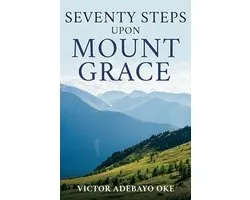 Seventy Steps Upon Mount Grace