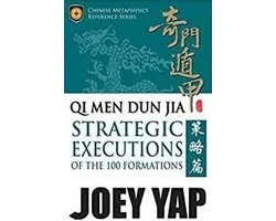 Qi Men Dun Jia Strategic Executions: of the 100 Formations