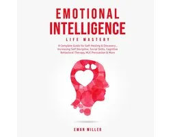 Emotional Intelligence - Life Mastery: Practical Self-Development Guide for Success in Business and Your Personal Life-Improve Your Social Skills, NLP, EQ, Relationship Building, CBT & Self Discipline.